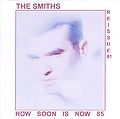 How Soon Is Now 85 Reissues